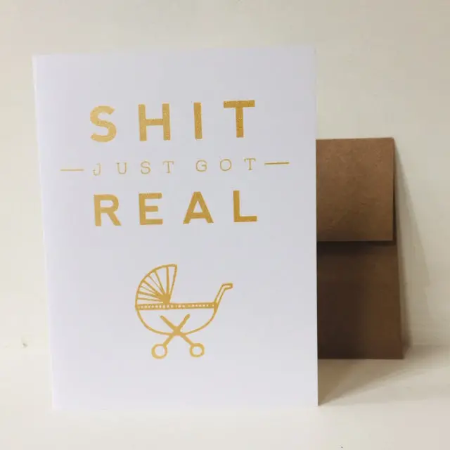 'Shit Just Got Real, Baby' Greeting Card By Exit343Design 1
